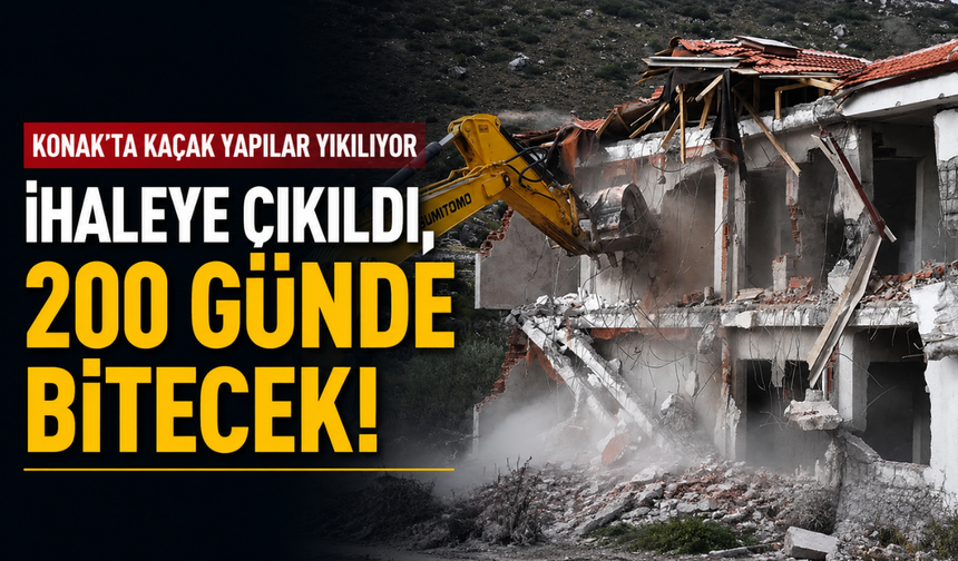 Konak'ta kaçak yapılar yıkılıyor: İhaleye çıkıldı, 200 günde bitecek!