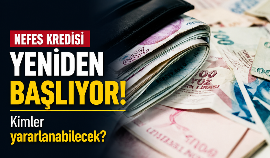 Nefes Kredisi yeniden başlıyor: Kimler yararlanabilecek?