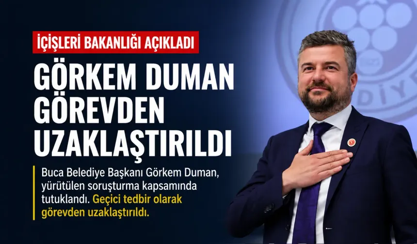 Buca Belediye Başkanı Görkem Duman görevden uzaklaştırıldı