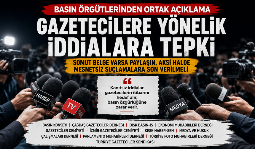Basın örgütlerinden gazetecilere yönelik iddialara ortak tepki: Belge varsa açıklayın!