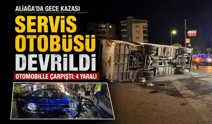 Aliağa’da servis otobüsü devrildi: 4 kişi yaralandı