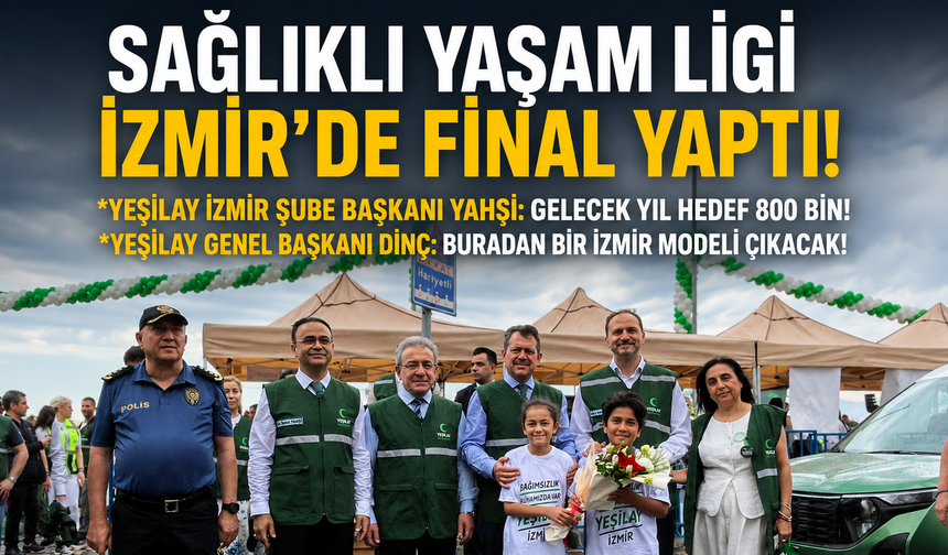 Sağlıklı Yaşam Ligi İzmir’de final yaptı... Yahşi: Gelecek yıl hedef 800 bin!