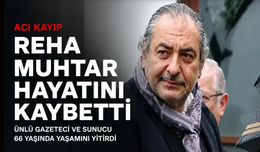 Reha Muhtar’dan acı haber: 66 yaşında hayatını kaybetti