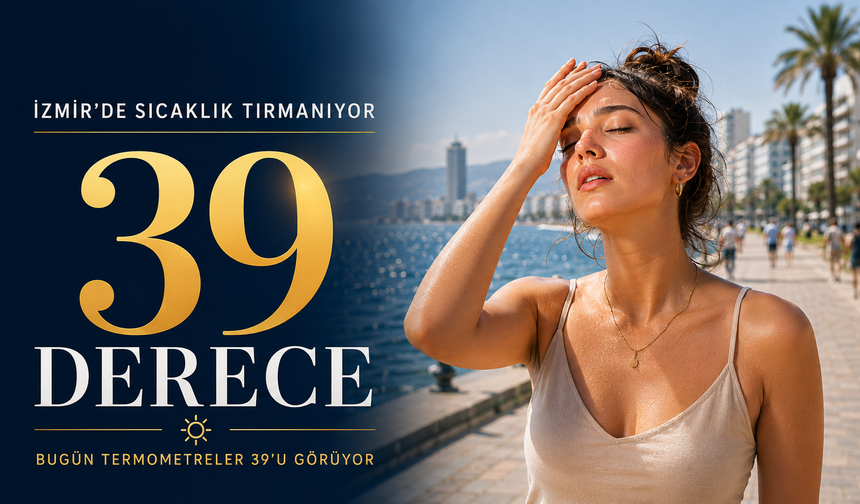 İzmir’de sıcak gün: İç kesimlerde termometreler 39’u görecek