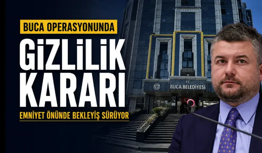 Buca operasyonunda yeni gelişme: Soruşturmaya gizlilik kararı geldi