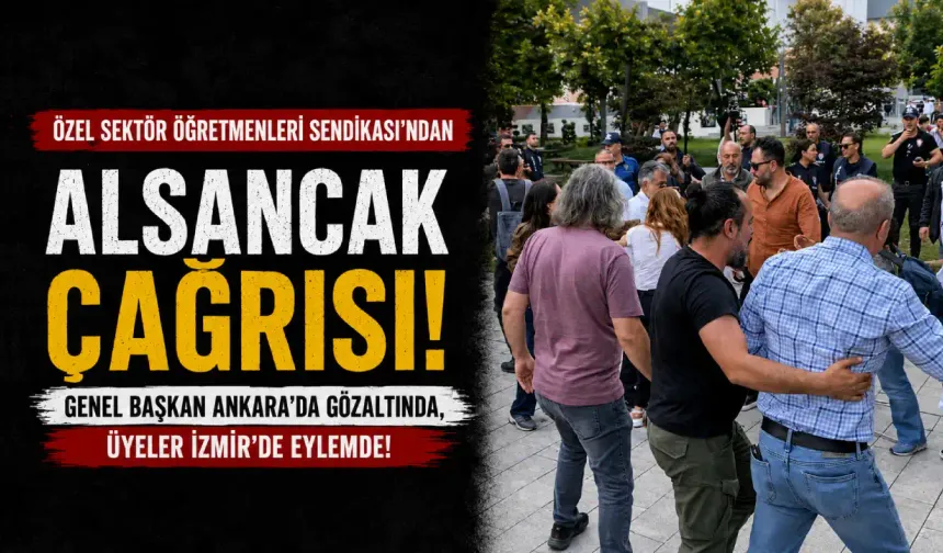 Özel Sektör Öğretmenleri Sendikası'ndan Alsancak çağrısı!