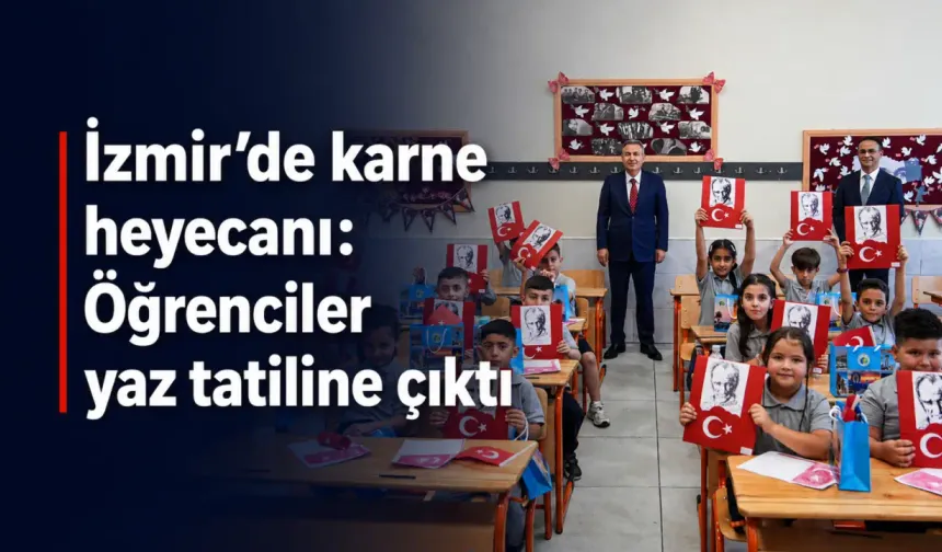 İzmir’de karne heyecanı: Öğrenciler yaz tatiline çıktı