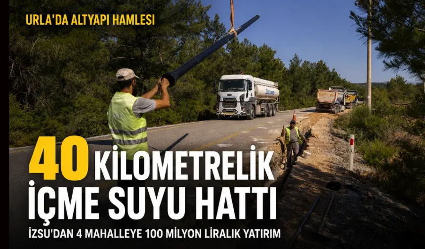İZSU duyurdu: Urla’ya 40 kilometrelik yeni içme suyu hattı geliyor