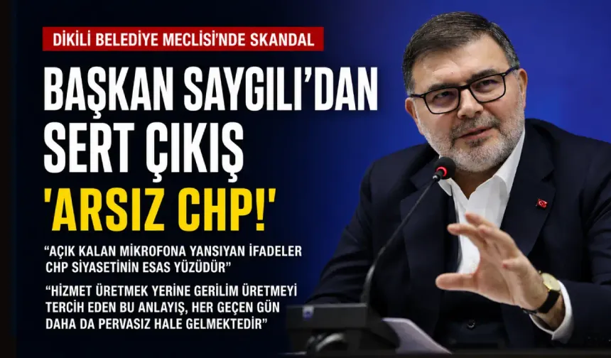 Dikil Belediye Meclisi’ndeki skandala, Başkan Saygılı’dan sert çıkış!... ‘’Arsız CHP!’’
