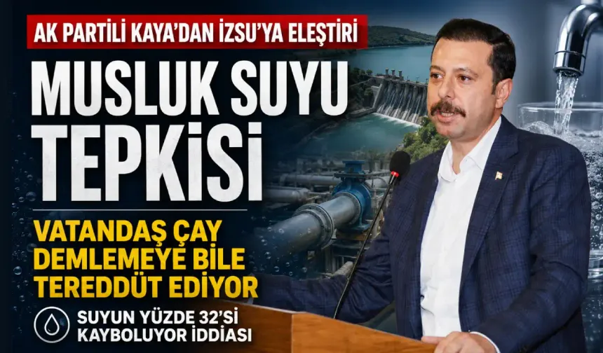 Kaya’dan İZSU’ya sert çıkış: Vatandaş çay demlemeye çekiniyor