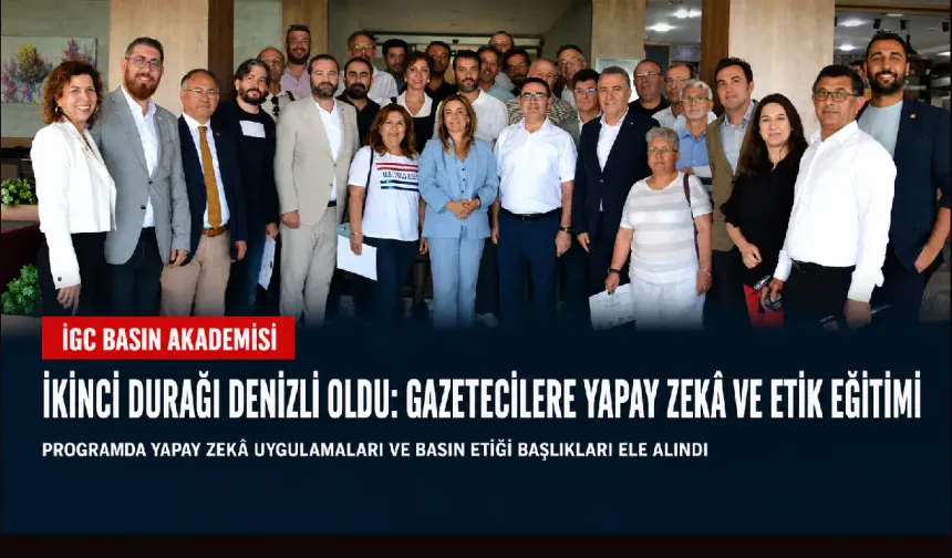 İGC Basın Akademisi’nin ikinci durağı Denizli oldu: Gazetecilere yapay zekâ ve etik eğitimi