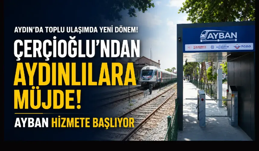 Aydın’da toplu ulaşımda yeni dönem! AYBAN seferleri başlıyor