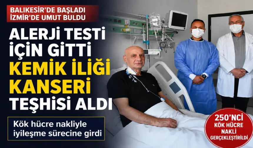 Alerji testi için gitti, kemik iliği kanseri teşhisi aldı: Kök hücre nakliyle iyileşiyor