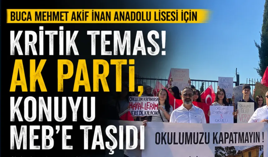 Buca Mehmet Akif İnan Anadolu Lisesi için kritik temas! AK Parti, konuyu MEB’e taşıdı