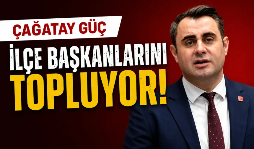 Çağatay Güç ilçe başkanlarını topluyor