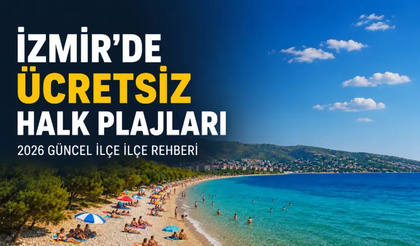 İzmir’de ücretsiz halk plajları: 2026 güncel ilçe ilçe rehber
