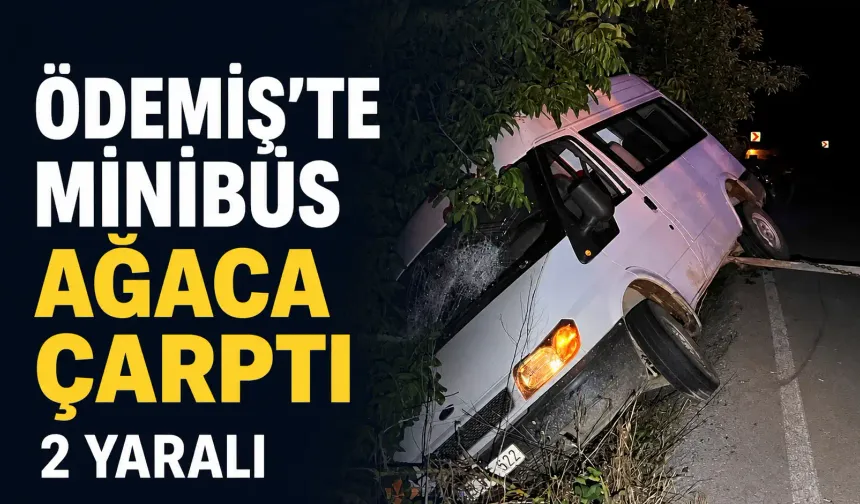 İzmir’de minibüs kazası: Sürücü ve yolcu yaralandı