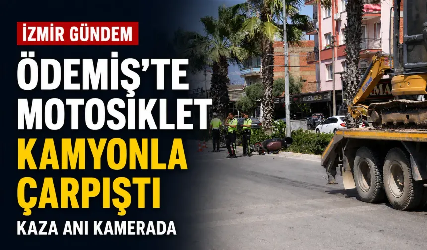 Ödemiş’te feci kaza: Refüjden çıkan motosiklet kamyonla çarpıştı