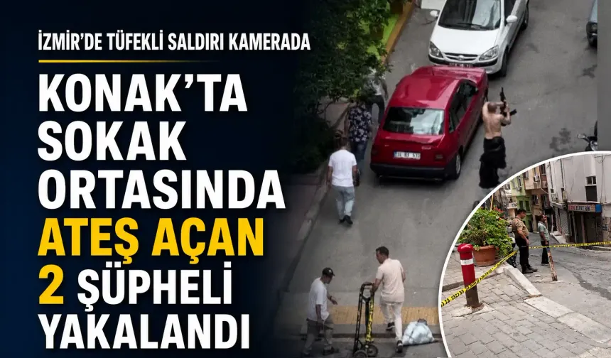 Konak’ta sokak ortasında ateş açan 2 şüpheli yakalandı: Tüfekli saldırı kamerada