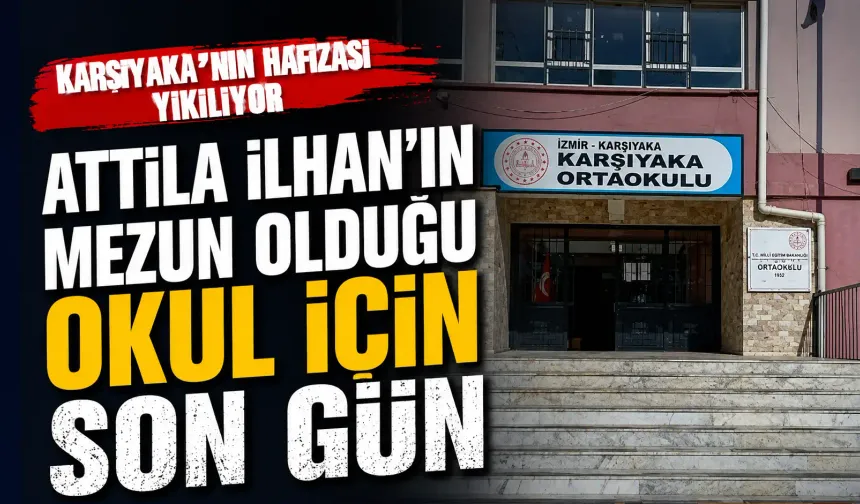 Karşıyaka Ortaokulu yıkılıyor: Attila İlhan’ın da mezun olduğu tarihi bina için son günler