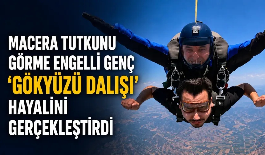 THK’da bir ilk: Görme engelli genç skydiving yaptı