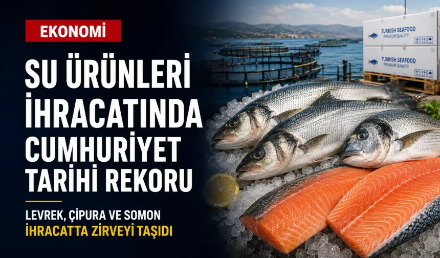 Su ürünleri ihracatında Cumhuriyet tarihi rekoru