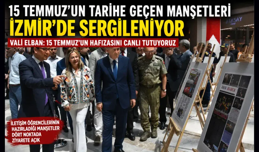 İzmir’de 15 Temmuz Manşetleri Sergisi kapılarını açtı