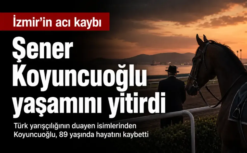İzmir’in acı kaybı: Türk yarışçılığının duayen ismi Şener Koyuncuoğlu vefat etti