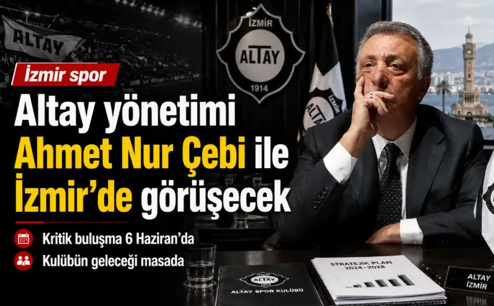 Altay’da kritik görüşme: Ahmet Nur Çebi İzmir’e geliyor