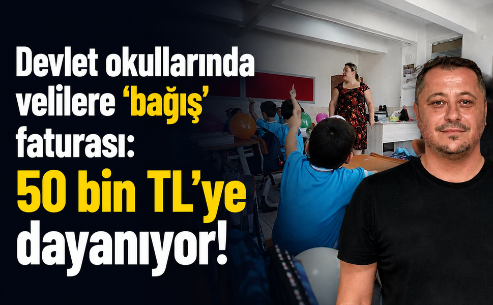 Devlet okullarında velilere ‘bağış’ faturası: 50 bin TL’ye dayanıyor!