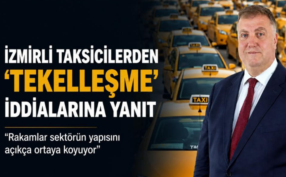 İzmirli taksicilerden 'tekelleşme' iddialarına yanıt: Rakamlar sektörün yapısını açıkça ortaya koyuyor