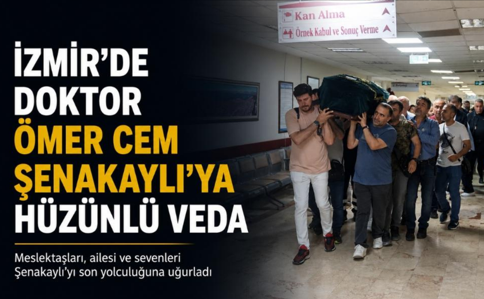 İzmir'de Doktor Ömer Cem Şenakaylı’ya hüzünlü veda