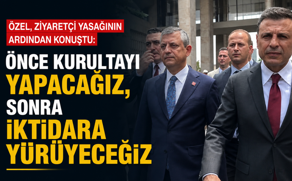 Özel, ziyaretçi yasağının ardından konuştu: Önce kurultayı yapacağız, sonra iktidara yürüyeceğiz