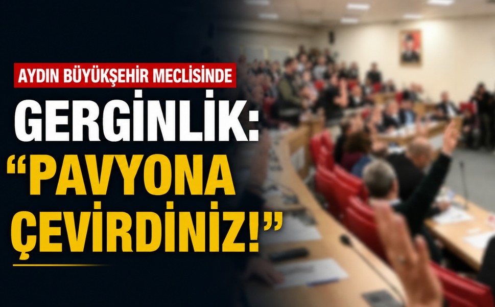 Aydın Büyükşehir meclisinde gerginlik: "Pavyona çevirdiniz!"