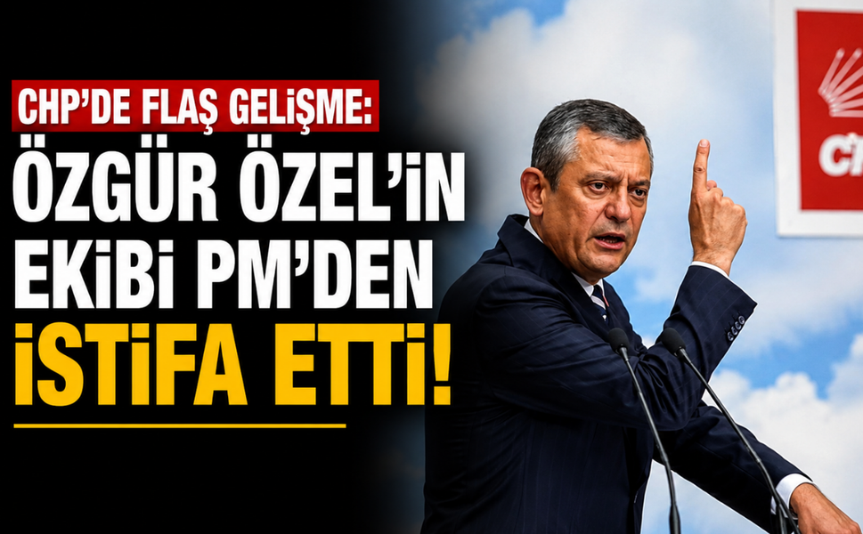 CHP'de flaş gelişme: Özgür Özel'in ekibi PM'den istifa etti!