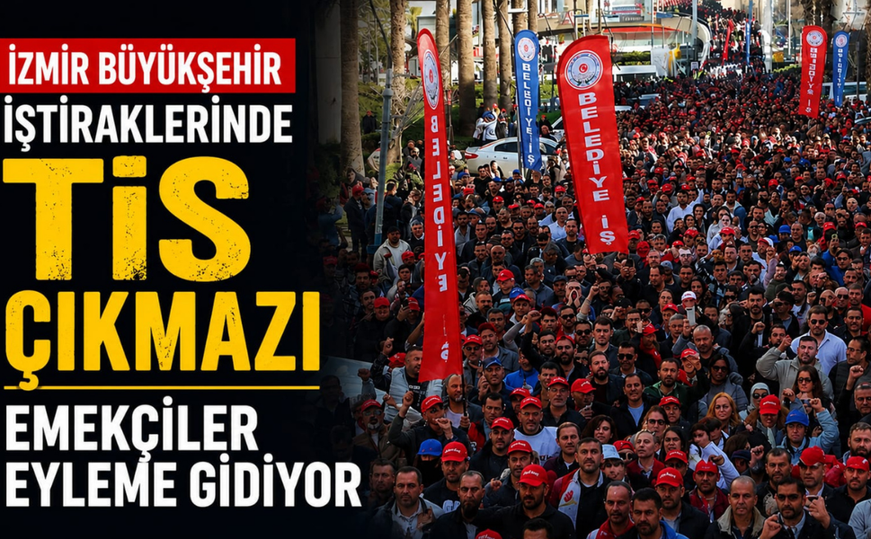 İzmir Büyükşehir iştiraklerinde TİS çıkmazı: Emekçiler eyleme gidiyor
