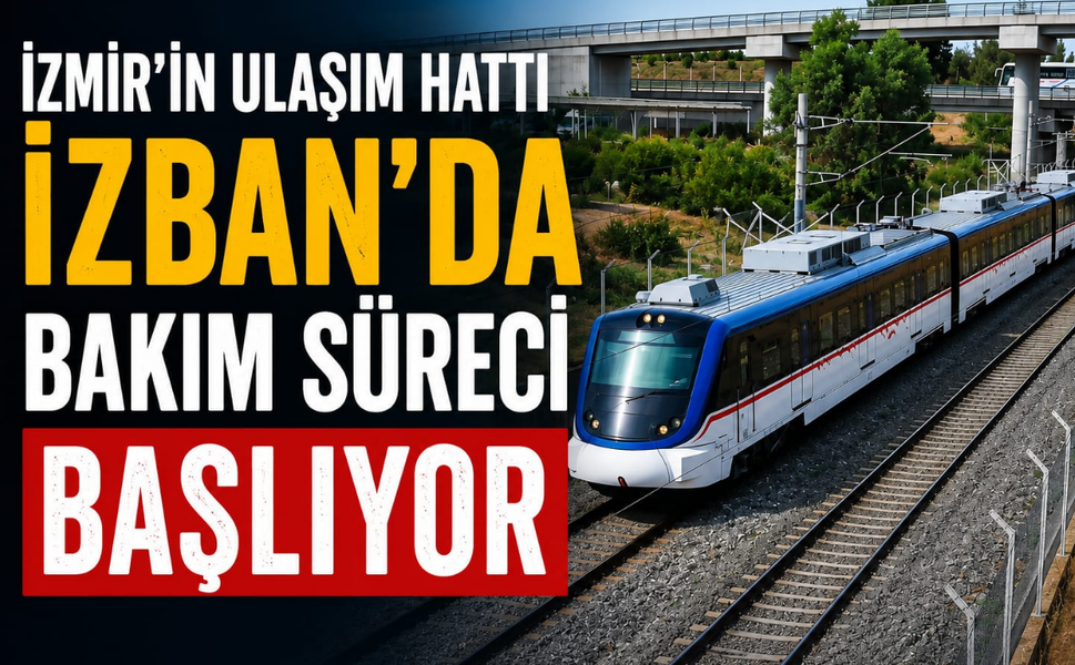 İzmir’in ulaşım hattı İZBAN’da bakım süreci başlıyor