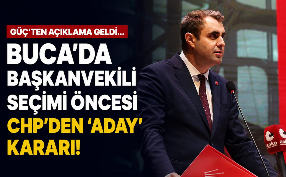 Güç'ten açıklama geldi... Buca'da başkanvekili seçimi öncesi CHP’den 'aday' kararı!