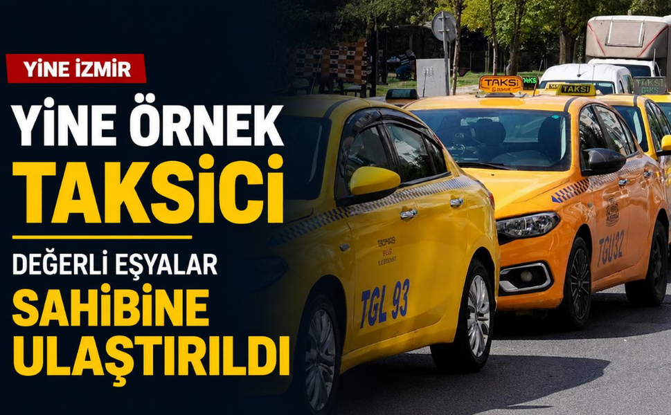 Yine İzmir, yine örnek taksici... Değerli eşyalar sahibine ulaştırıldı!