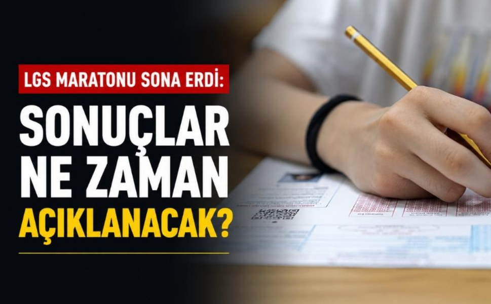 LGS maratonu sona erdi: Sonuçlar ne zaman açıklanacak?