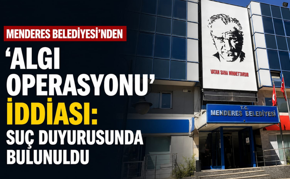 Menderes Belediyesi’nden 'algı operasyonu' iddiası: Suç duyurusunda bulunuldu