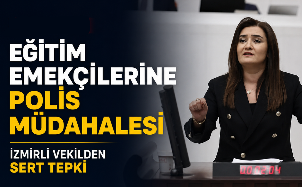 Eğitim emekçilerinin başlattığı greve polis müdahale etmişti... İzmirli vekilden tepki geldi!