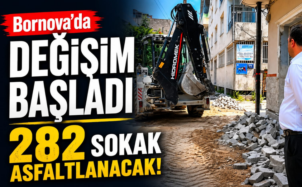 Bornova'da değişim başladı...282 sokak asfaltlanacak!