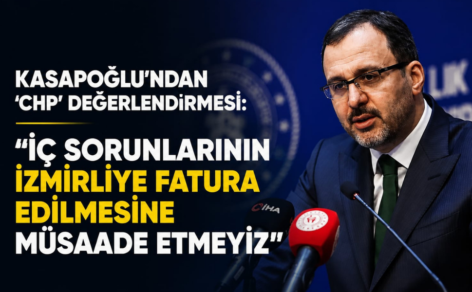 Kasapoğlu'ndan 'CHP' değerlendirmesi: "İç sorunlarının İzmirliye fatura edilmesine müsaade etmeyiz"