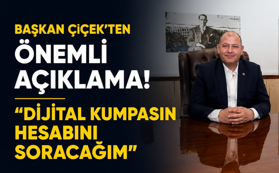 Başkan Çiçek’ten önemli açıklama! “Dijital kumpasın hesabını soracağım”