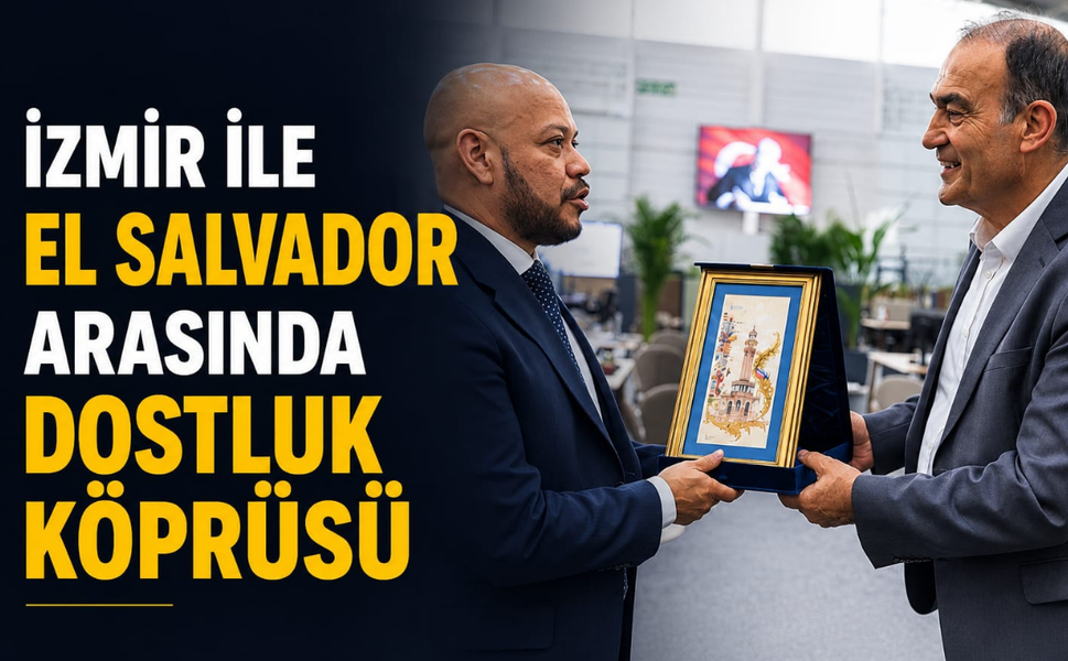 İzmir ile El Salvador arasında dostluk köprüsü