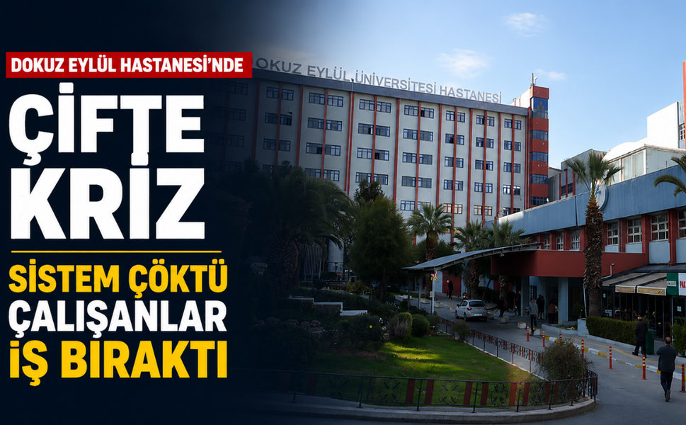 Dokuz Eylül Hastanesi’nde çifte kriz: Sistem çöktü, çalışanlar iş bıraktı