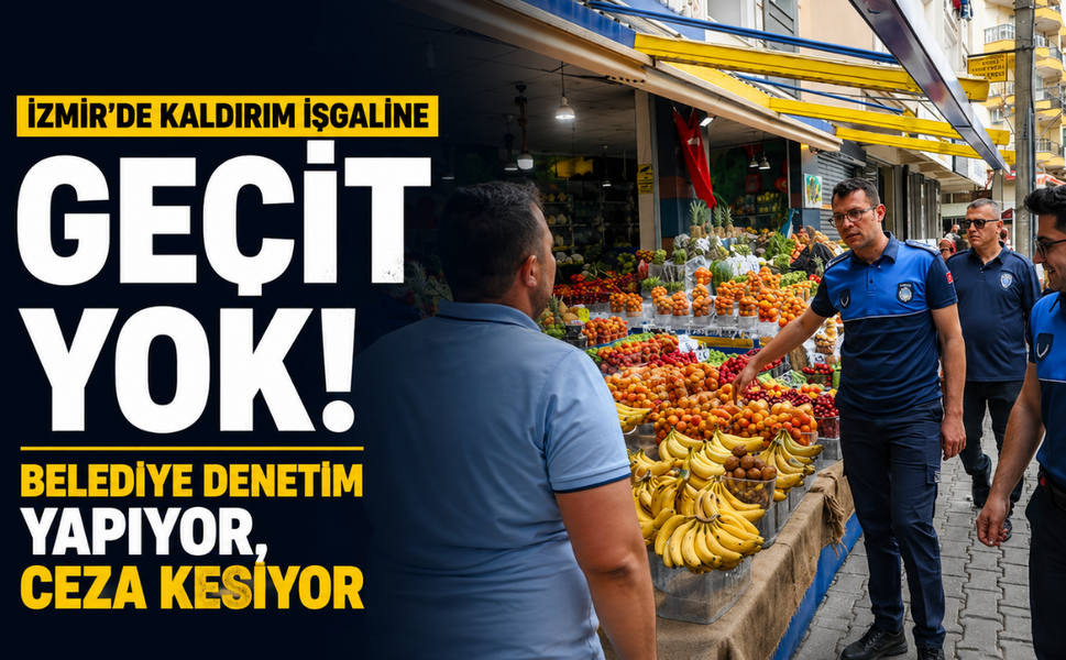 İzmir'de kaldırım işgaline geçit yok: Belediye denetim yapıyor, ceza kesiyor