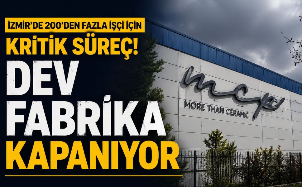 İzmir'de 200'den fazla işçi için kritik süreç! Dev fabrika kapanıyor