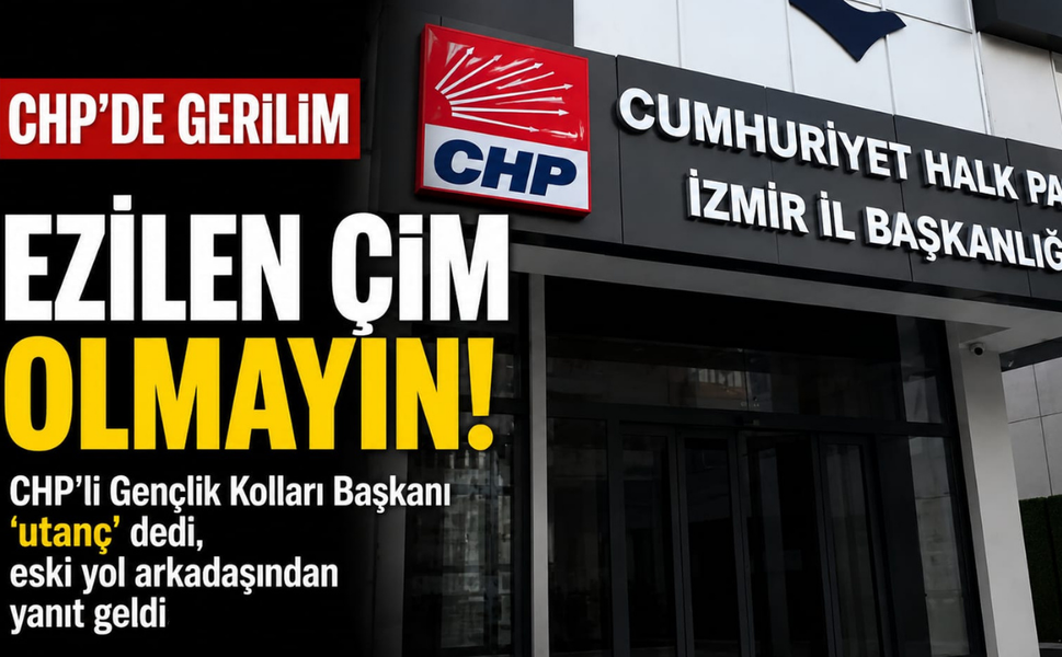 CHP’li Gençlik Kolları Başkanı ‘utanç’ dedi, eski yol arkadaşından yanıt geldi: Ezilen çim olmayın!